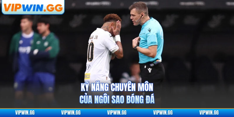 Kỹ năng chuyên môn của ngôi sao bóng đá
