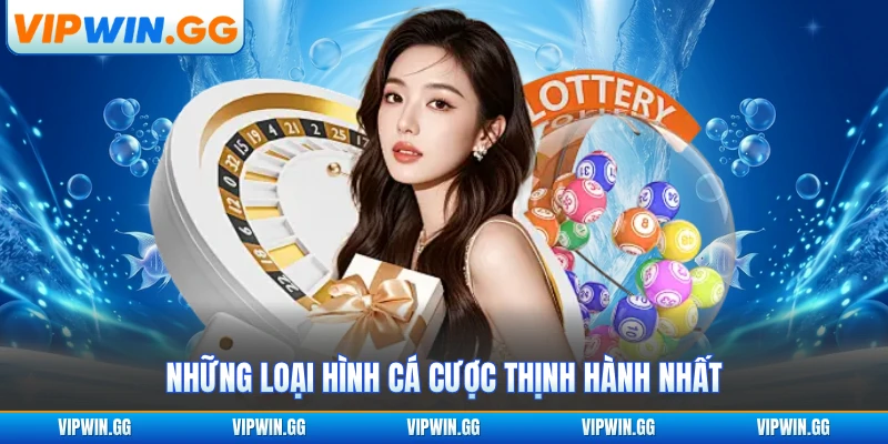 Những loại hình cá cược thịnh hành nhất