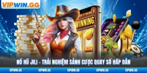 Nổ Hũ JILI - Trải Nghiệm Sảnh Cược Quay Số Hấp Dẫn