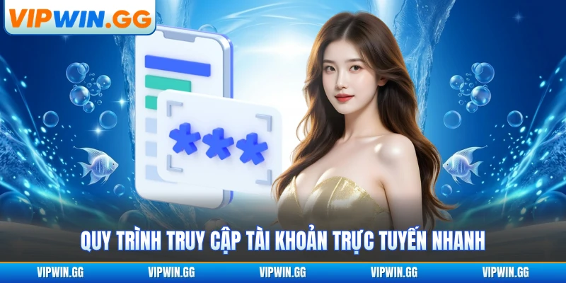 Quy trình truy cập tài khoản trực tuyến nhanh