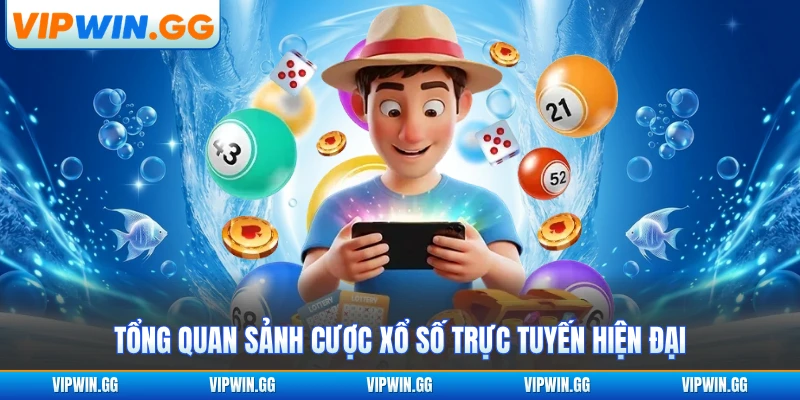 Tổng quan sảnh cược xổ số trực tuyến hiện đại