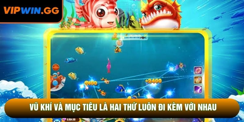 Vũ khí và mục tiêu là hai thứ luôn đi kèm với nhau