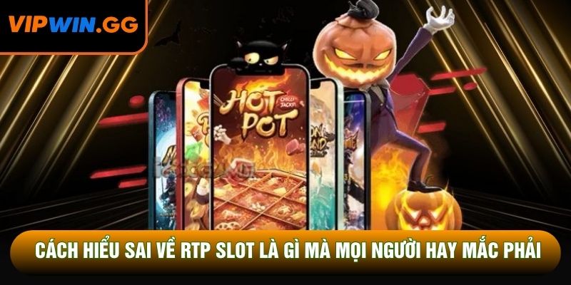 Cách hiểu sai về RTP slot là gì mà mọi người hay mắc phải