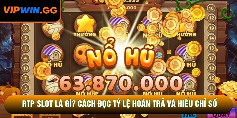 RTP Slot Là Gì? Cách Đọc Tỷ Lệ Hoàn Trả Và Hiểu Chỉ Số