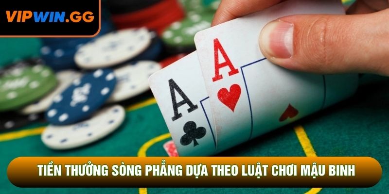 TIền thưởng sòng phẳng dựa theo luật chơi mậu binh