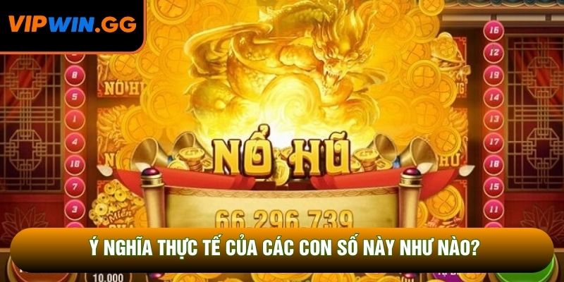 Ý nghĩa thực tế của các con số này như nào?